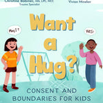 Want a Hug? : Consent and Boundaries for Kids Board Book