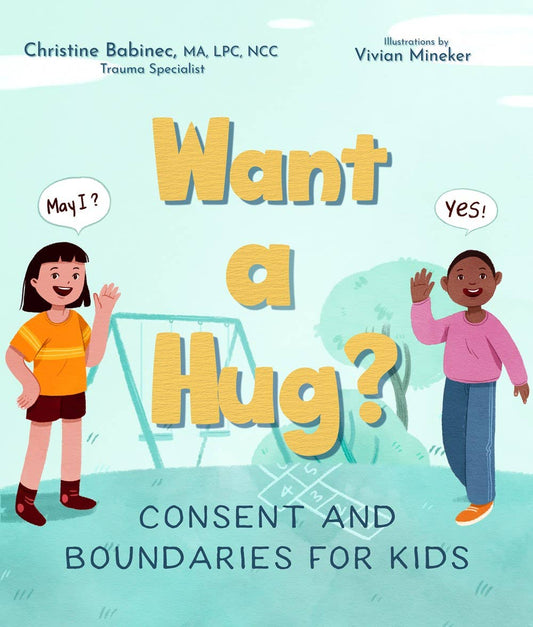 Want a Hug? : Consent and Boundaries for Kids Board Book