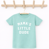 Mama's Little Dude, Mother's Day Shirt