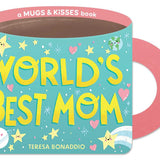 World's Best Mom (A Mugs & Kisses Mother's Day Shaped Board Book for Toddlers) by Teresa Bonaddio