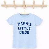 Mama's Little Dude, Mother's Day Shirt